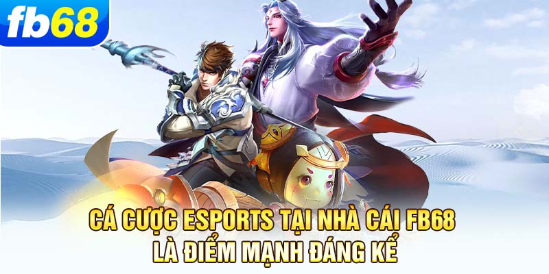 ca-cuoc-esports-tai-nha-cai-fb68-la-diem-manh-dang-ke