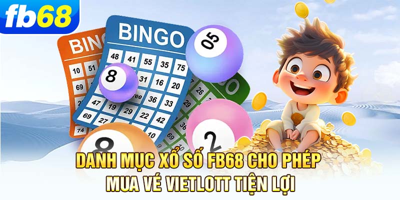 danh-muc-xo-so-fb68-cho-phep-mua-ve-vietlott-tien-loi