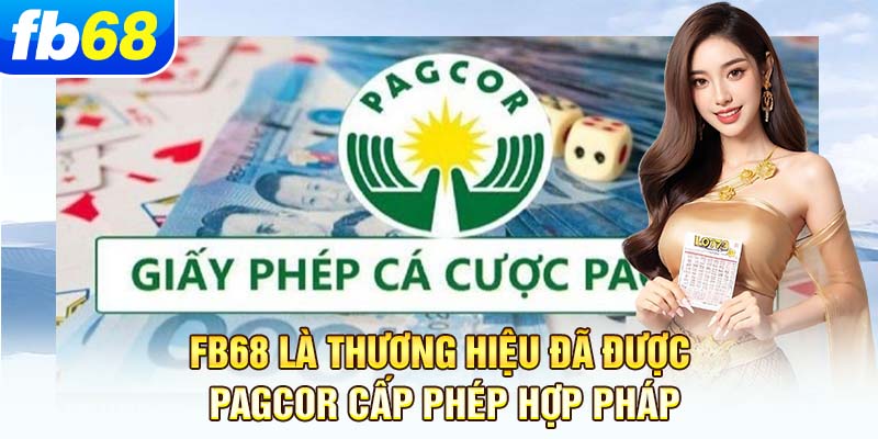 fb68-la-thuong-hieu-da-duoc-pagcor-cap-phep-hop-phap