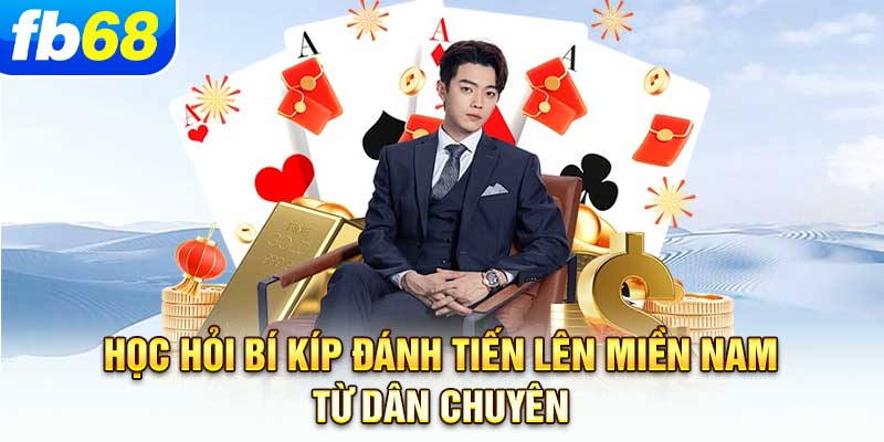 hoc-hoi-bi-kip-danh-tien-len-mien-nam-tu-dan-chuyen