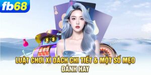 luat-choi-xi-dach-chi-tiet-mot-so-meo-danh-hay