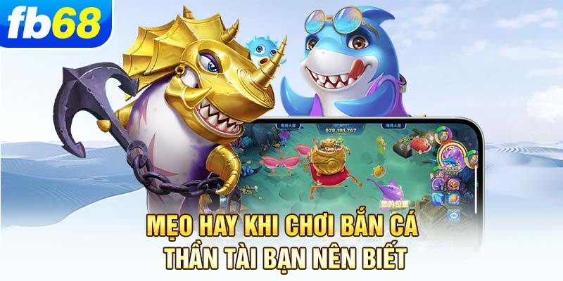 meo-hay-khi-choi-ban-ca-than-tai-ban-nen-biet