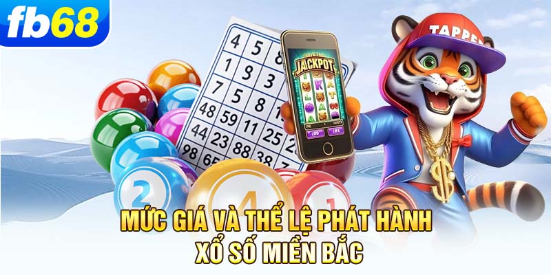 muc-gia-va-the-le-phat-hanh-xo-so-mien-bac
