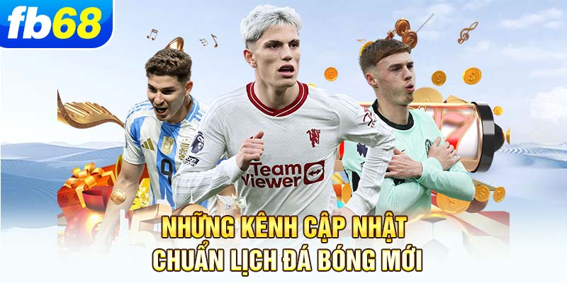 nhung-kenh-cap-nhat-chuan-lich-da-bong-moi
