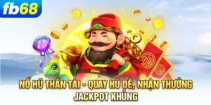 no-hu-than-tai-quay-hu-de-nhan-thuong-jackpot-khung