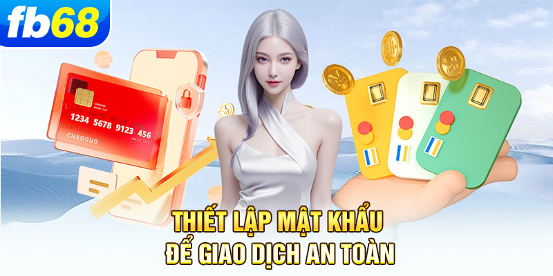 thiet-lap-mat-khau-de-giao-dich-an-toan