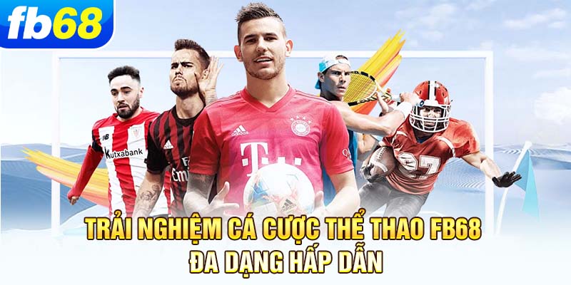 trai-nghiem-ca-cuoc-the-thao-fb68-da-dang-hap-dan